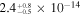 ${2.4}_{{}^{-0.5}}^{{}_{+0.8}}\times {10}^{-14}$