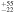${}_{{}^{-22}}^{{}_{+55}}$
