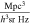 $\tfrac{{\mathrm{Mpc}}^{3}}{{h}^{3}\mathrm{sr}\ \mathrm{Hz}}$