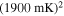 ${(1900\mathrm{mK})}^{2}$