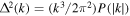 ${{\rm{\Delta }}}^{2}(k)=({k}^{3}/2{\pi }^{2})P(| k| )$