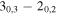 ${3}_{\mathrm{0,3}}-{2}_{\mathrm{0,2}}$