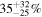 ${35}_{-25}^{+32} \% $