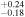 ${}_{-0.18}^{+0.24}$
