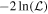 $-2\mathrm{ln}({ \mathcal L })$