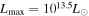 ${L}_{\max }={10}^{13.5}{L}_{\odot }$