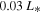 $0.03\,{L}_{* }$