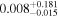 ${0.008}_{-0.015}^{+0.181}$