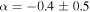 $\alpha =-0.4\pm 0.5$