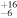 ${}_{-6}^{+16}$