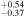 ${}_{-0.37}^{+0.54}$