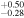 ${}_{-0.28}^{+0.50}$