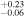 ${}_{-0.06}^{+0.23}$
