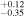 ${}_{-0.35}^{+0.12}$