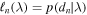 ${{\ell }}_{n}(\lambda )=p({d}_{n}| \lambda )$