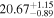 ${20.67}_{-0.89}^{+1.15}$