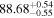 ${88.68}_{-0.55}^{+0.54}$