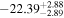 $-{22.39}_{-2.89}^{+2.88}$
