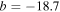$b=-18.7$