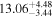 ${13.06}_{-3.44}^{+4.48}$