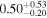 ${0.50}_{-0.20}^{+0.53}$