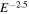 ${E}^{-2.5}$