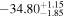 $-{34.80}_{-1.85}^{+1.15}$