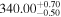 ${340.00}_{-0.50}^{+0.70}$