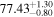 ${77.43}_{-0.80}^{+1.30}$