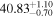 ${40.83}_{-0.70}^{+1.10}$