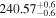 ${240.57}_{-0.6}^{+0.6}$