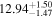 ${12.94}_{-1.47}^{+1.50}$