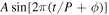 $A\sin [2\pi (t/P+\phi )]$