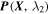 ${\boldsymbol{P}}({\boldsymbol{X}},{\lambda }_{2})$