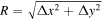 $R=\sqrt{{\rm{\Delta }}{x}^{2}+{\rm{\Delta }}{y}^{2}}$