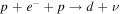 $p+{e}^{-}+p\to d+\nu $