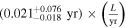 $\left({0.021}_{-0.018}^{+0.076}\ \mathrm{yr}\right)\times \left(\tfrac{L}{\mathrm{yr}}\right)$
