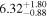 ${6.32}_{-0.88}^{+1.80}$