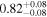 ${0.82}_{-0.08}^{+0.08}$