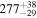 ${277}_{-29}^{+38}$