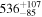 ${536}_{-85}^{+107}$