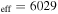 ${}_{\mathrm{eff}}=6029$