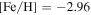 ${\rm{[Fe/H]}}=-2.96$