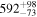 ${592}_{-73}^{+98}$