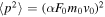 $\langle {p}^{2}\rangle ={(\alpha {F}_{0}{m}_{0}{v}_{0})}^{2}$