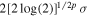 $2{[2\mathrm{log}(2)]}^{1/2p}\sigma $
