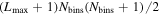 $({L}_{\max }+1){N}_{\mathrm{bins}}({N}_{\mathrm{bins}}+1)/2$