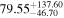 ${79.55}_{-46.70}^{+137.60}$