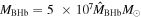 ${M}_{\mathrm{BHb}}=5\,\times {10}^{7}{\hat{M}}_{\mathrm{BHb}}{M}_{\odot }$
