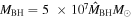 ${M}_{\mathrm{BH}}=5\,\times {10}^{7}{\hat{M}}_{\mathrm{BH}}{M}_{\odot }$